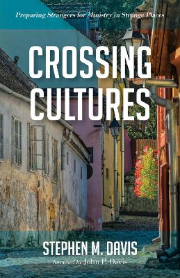 Crossing Cultures: Preparing Strangers for Ministry in Strange Places book