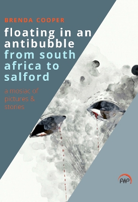 Floating In An Antibubble From South Africa To Salford book