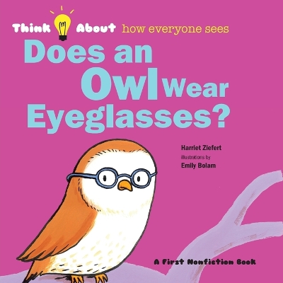 Does an Owl Wear Eyeglasses?: Think About How Everyone Sees book