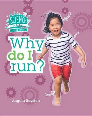 Why Do I Run? by Angela Royston