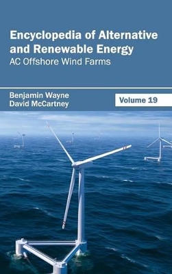Encyclopedia of Alternative and Renewable Energy by Benjamin Wayne