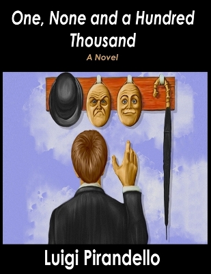 One, None and a Hundred Thousand by Luigi Pirandello