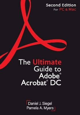 The Ultimate Guide to Adobe Acrobat DC, Second Edition book