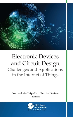 Electronic Devices and Circuit Design: Challenges and Applications in the Internet of Things book