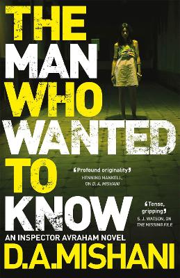 The Man Who Wanted to Know by D. A. Mishani