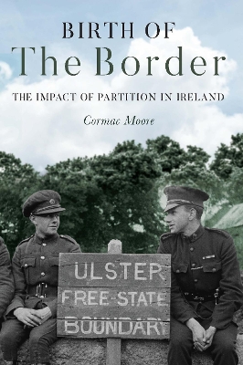 Birth of the Border: The Impact of Partition in Ireland book