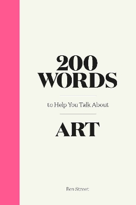 200 Words to Help You Talk About Art book