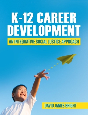 K-12 Career Development: An Integrative Social Justice Approach book