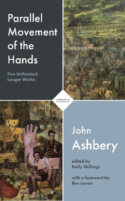 Parallel Movement of the Hands: Five Unfinished Longer Works by John Ashbery