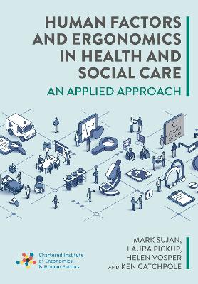 Human Factors and Ergonomics in Health and Social Care: An Applied Approach book