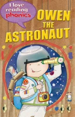 I Love Reading Phonics Level 6: Owen the Astronaut by Lucy M. George