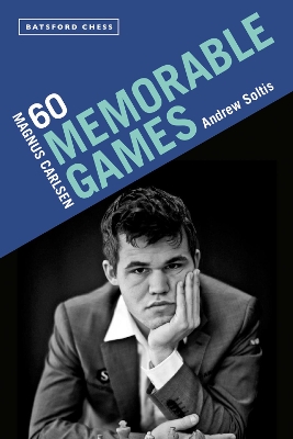Magnus Carlsen: 60 Memorable Games by Andrew Soltis