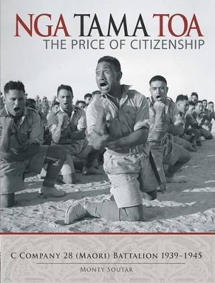 Nga Tama Toa: The Price of Citizenship : C Company 28 (Maori) Battalion 1939-1945 book