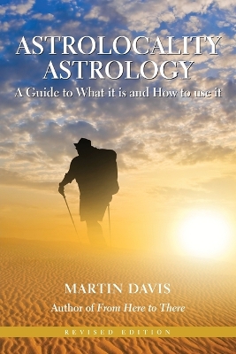 Astrolocality Astrology: A Guide to What it is and How to Use it book