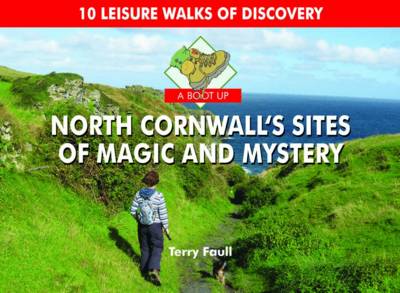 A Boot Up North Cornwall's Sites of Magic and Mystery book