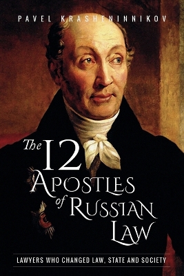 The 12 Apostles of Russian Law: Lawyers who changed law, state and society by Pavel Krasheninnikov
