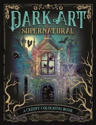 Dark Art Supernatural: A Creepy Colouring Book book