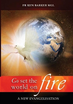 Go, Set the World on Fire: A New Evangelisation book