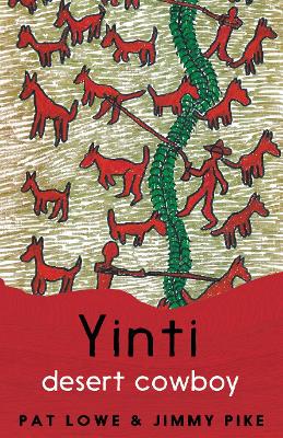 Yinti, Desert Cowboy by Pat Lowe