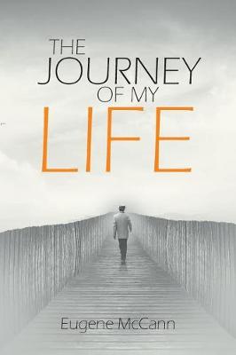 The Journey of My Life by Eugene McCann
