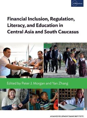 Financial Inclusion, Regulation, Literacy, and Education in Central Asia and South Caucasus book
