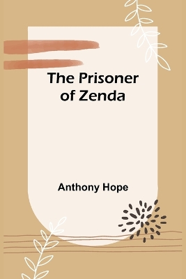 The Prisoner of Zenda by Anthony Hope