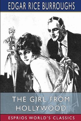 The Girl From Hollywood (Esprios Classics) by Edgar Rice Burroughs