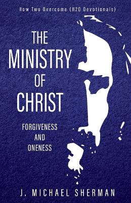 Ministry of Christ: Forgiveness and Oneness book