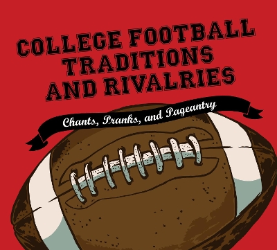 College Football Traditions and Rivalries by Morrow Gift