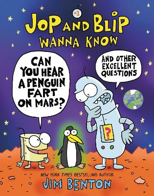Jop and Blip Wanna Know #1: Can You Hear a Penguin Fart on Mars?: And Other Excellent Questions book