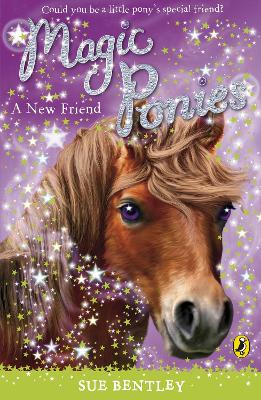 A Magic Ponies: A New Friend by Sue Bentley