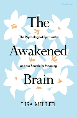 The Awakened Brain: The Psychology of Spirituality and Our Search for Meaning book