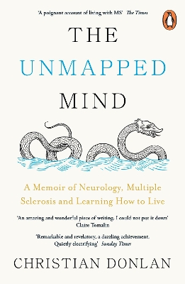 The The Unmapped Mind: A Memoir of Neurology, Multiple Sclerosis and Learning How to Live by Christian Donlan