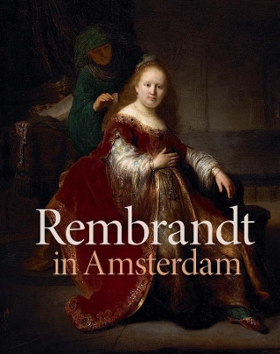 Rembrandt in Amsterdam: Creativity and Competition by Jonathan Bikker