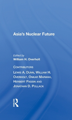 Asia's Nuclear Future by William H. Overholt