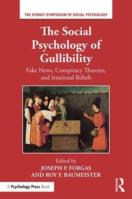 The Social Psychology of Gullibility: Conspiracy Theories, Fake News and Irrational Beliefs by Joseph P Forgas