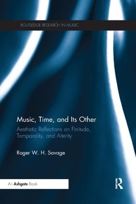 Music, Time, and Its Other: Aesthetic Reflections on Finitude, Temporality, and Alterity book