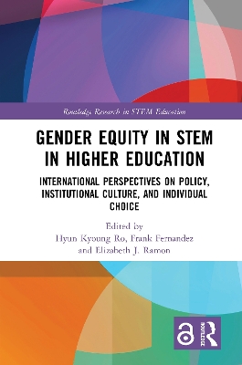 Gender Equity in STEM in Higher Education: International Perspectives on Policy, Institutional Culture, and Individual Choice book