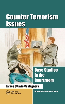 Counter Terrorism Issues: Case Studies in the Courtroom by James Ottavio Castagnera