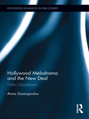 Hollywood Melodrama and the New Deal by Anna Siomopoulos