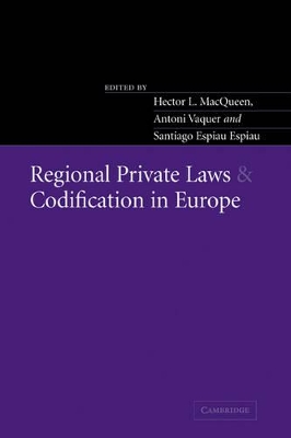 Regional Private Laws and Codification in Europe by Hector L. MacQueen