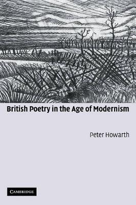 British Poetry in the Age of Modernism by Peter Howarth