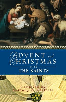 Advent and Christmas with the Saints by Anthony F Chiffolo