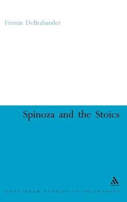 Spinoza and the Stoics: Power, Politics and the Passions book