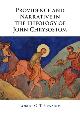 Providence and Narrative in the Theology of John Chrysostom book