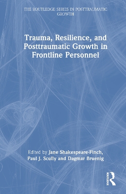 Trauma, Resilience, and Posttraumatic Growth in Frontline Personnel book