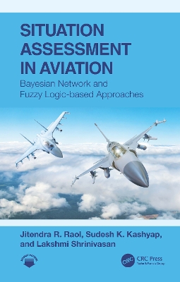 Situation Assessment in Aviation: Bayesian Network and Fuzzy Logic-based Approaches book