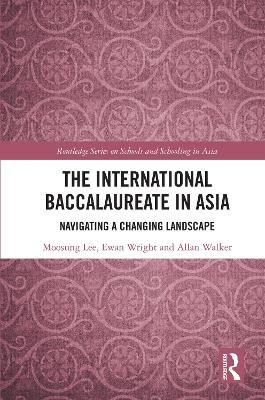 The International Baccalaureate in Asia: Navigating a Changing Landscape book