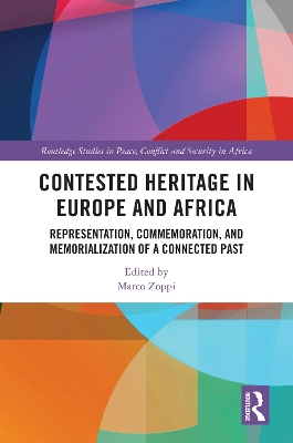Contested Heritage in Europe and Africa: Representation, Commemoration, and Memorialization of a Connected Past book