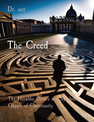 The Creed: The Heraldic Device and Symbolic Object of Christianity book